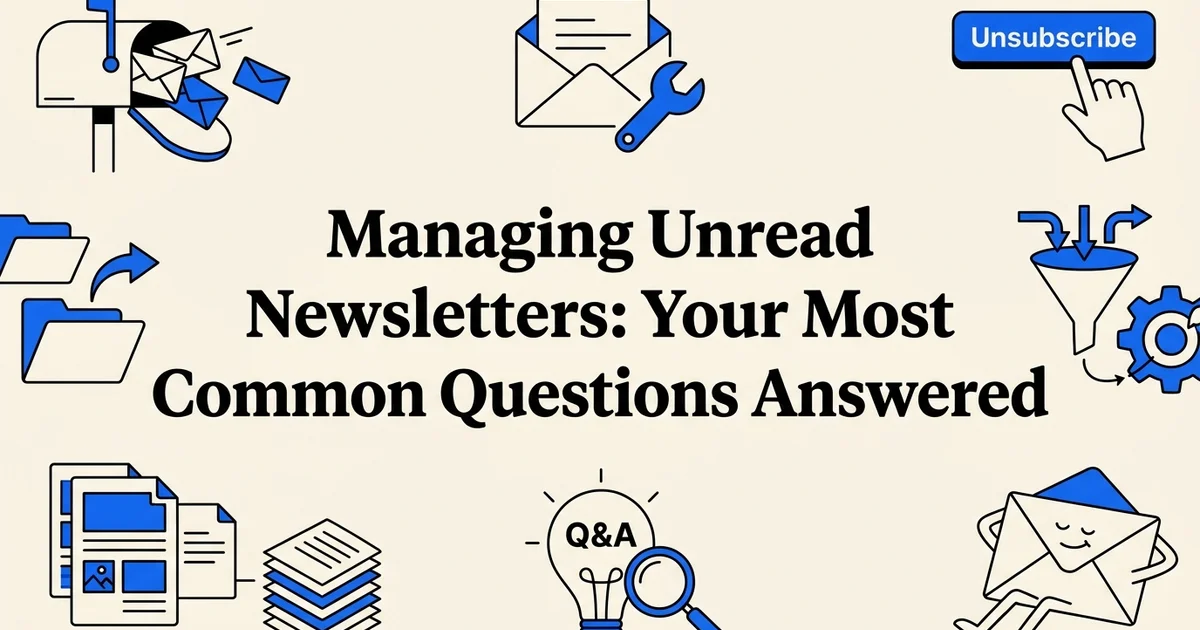Managing Unread Newsletters: Your Most Common Questions Answered