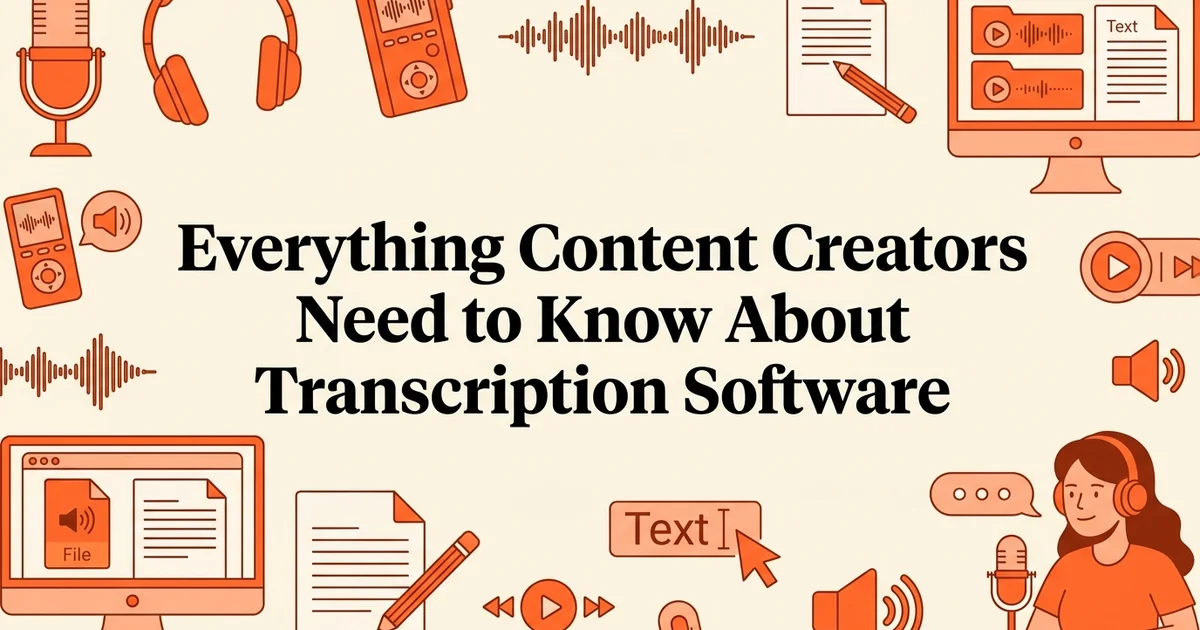 Everything Content Creators Need to Know About Transcription Software