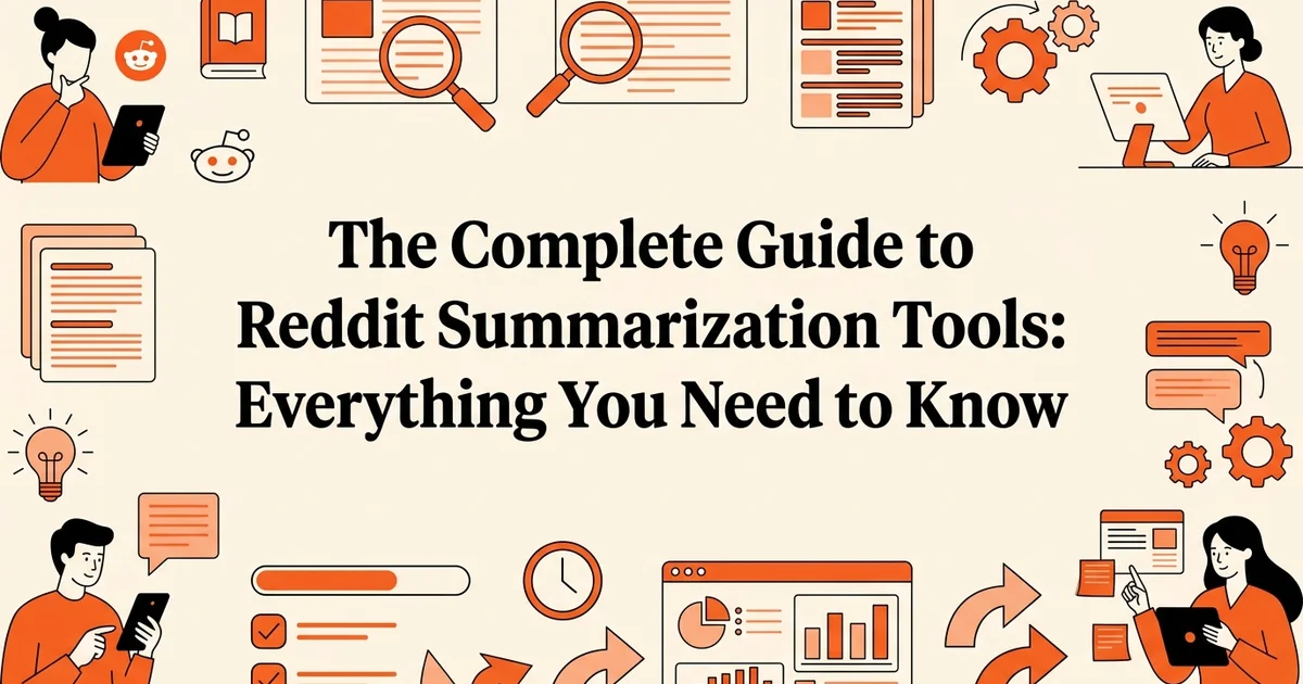 The Complete Guide to Reddit Summarization Tools: Everything You Need to Know