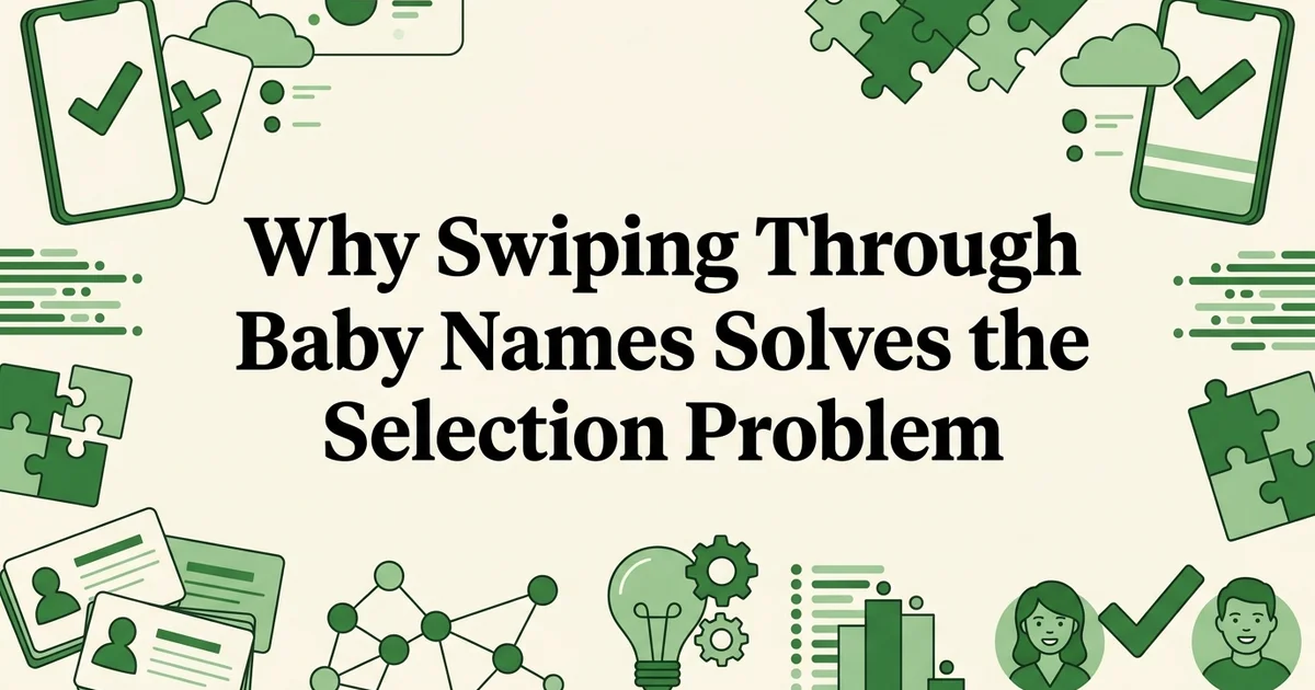 Why Swiping Through Baby Names Solves the Selection Problem