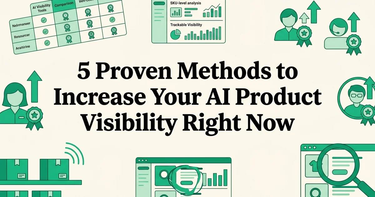 5 Proven Methods to Increase Your AI Product Visibility Right Now