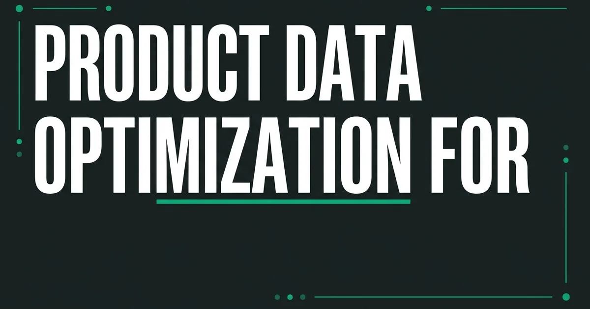 Product Data Optimization for AI Platforms: Everything You Need to Know