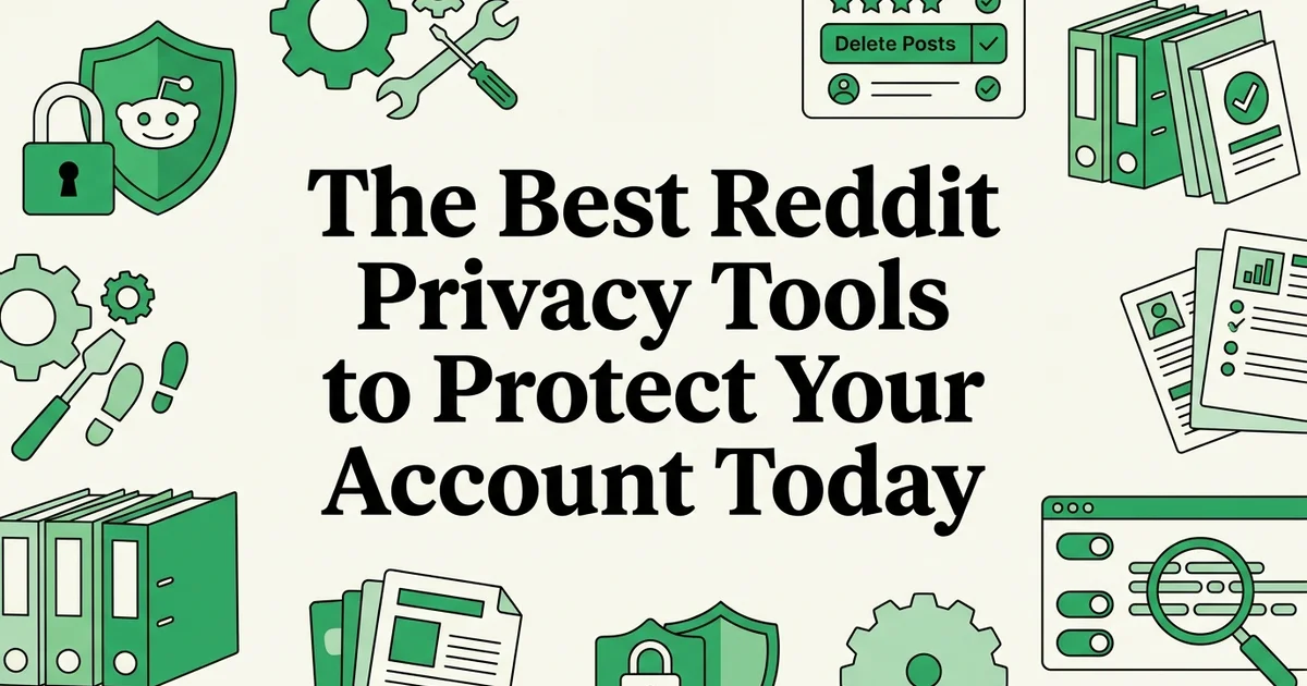 The Best Reddit Privacy Tools to Protect Your Account Today